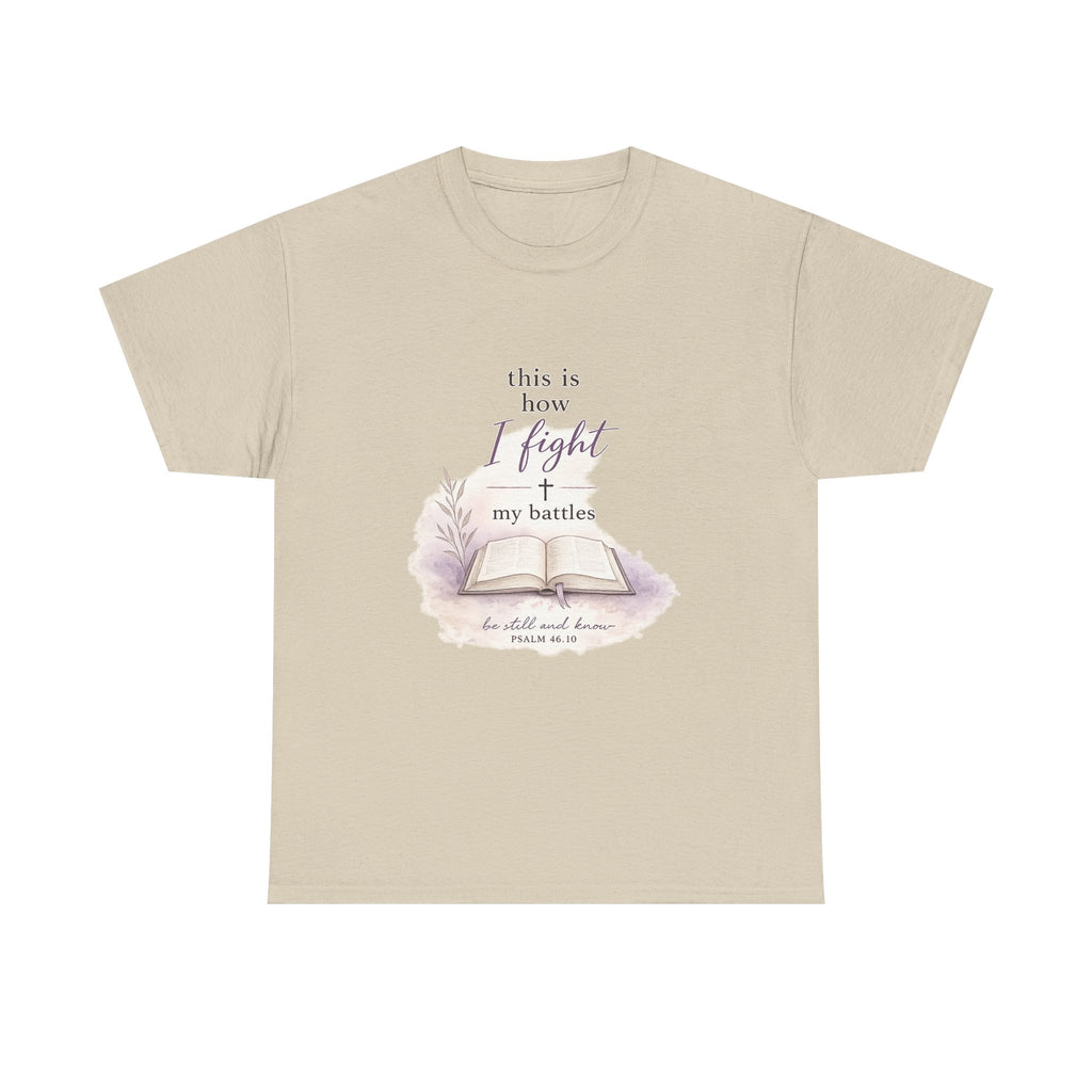 Faith Prayer T-Shirt — “This Is How I Fight My Battles” Christian Scripture Tee