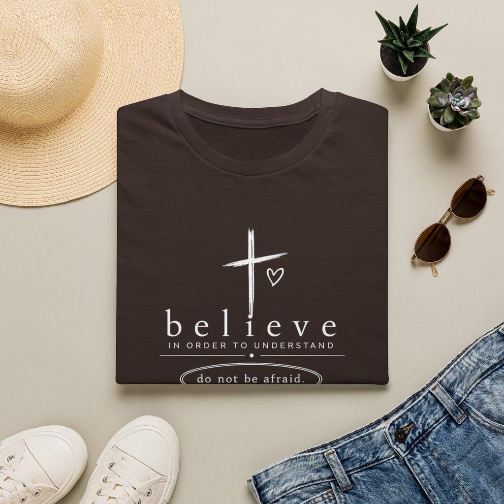 Believe Christian T‑Shirt — "Believe in Order to Understand" Inspirational Faith Tee