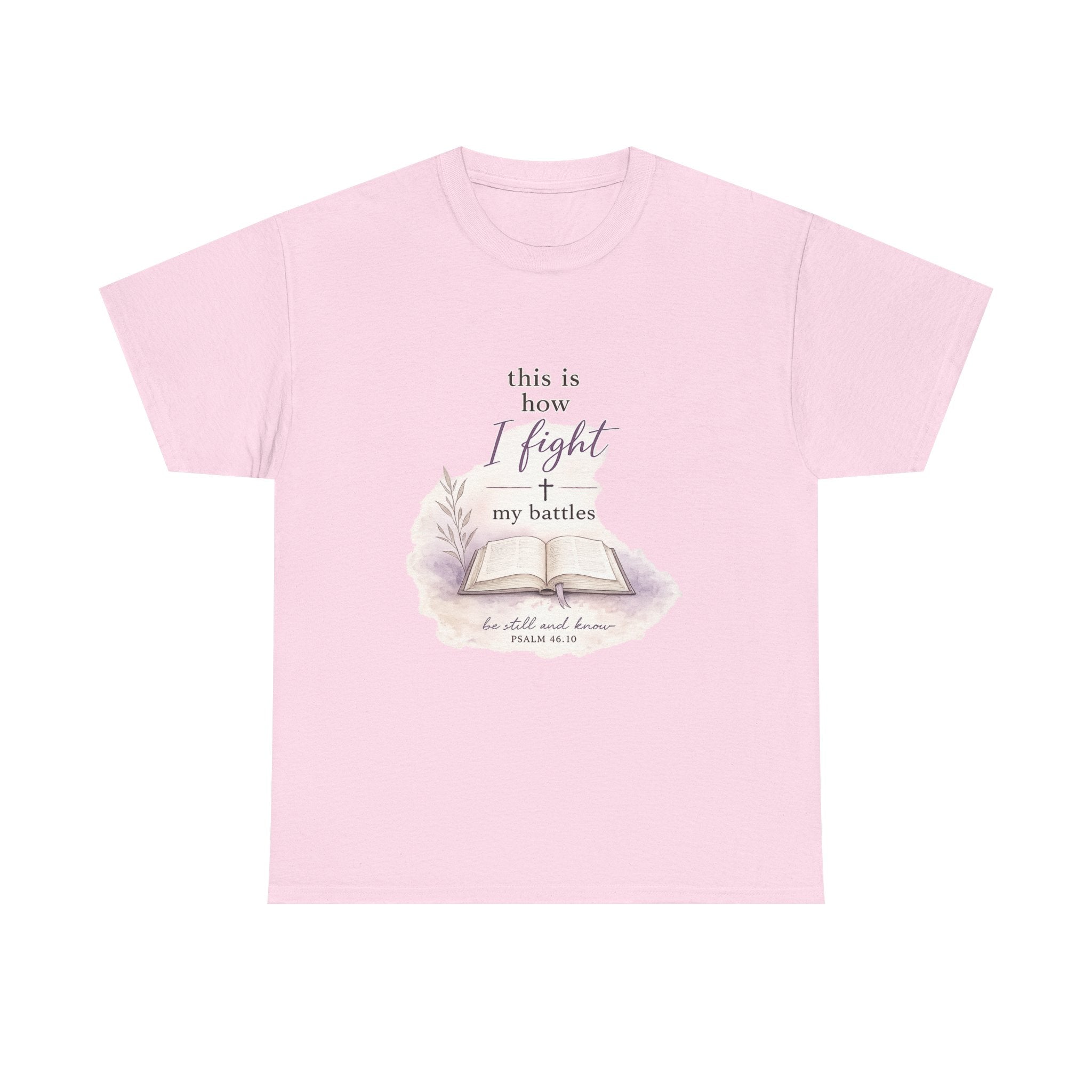 Inspirational Bible Tee — "This Is How I Fight My Battles" Christian T‑Shirt
