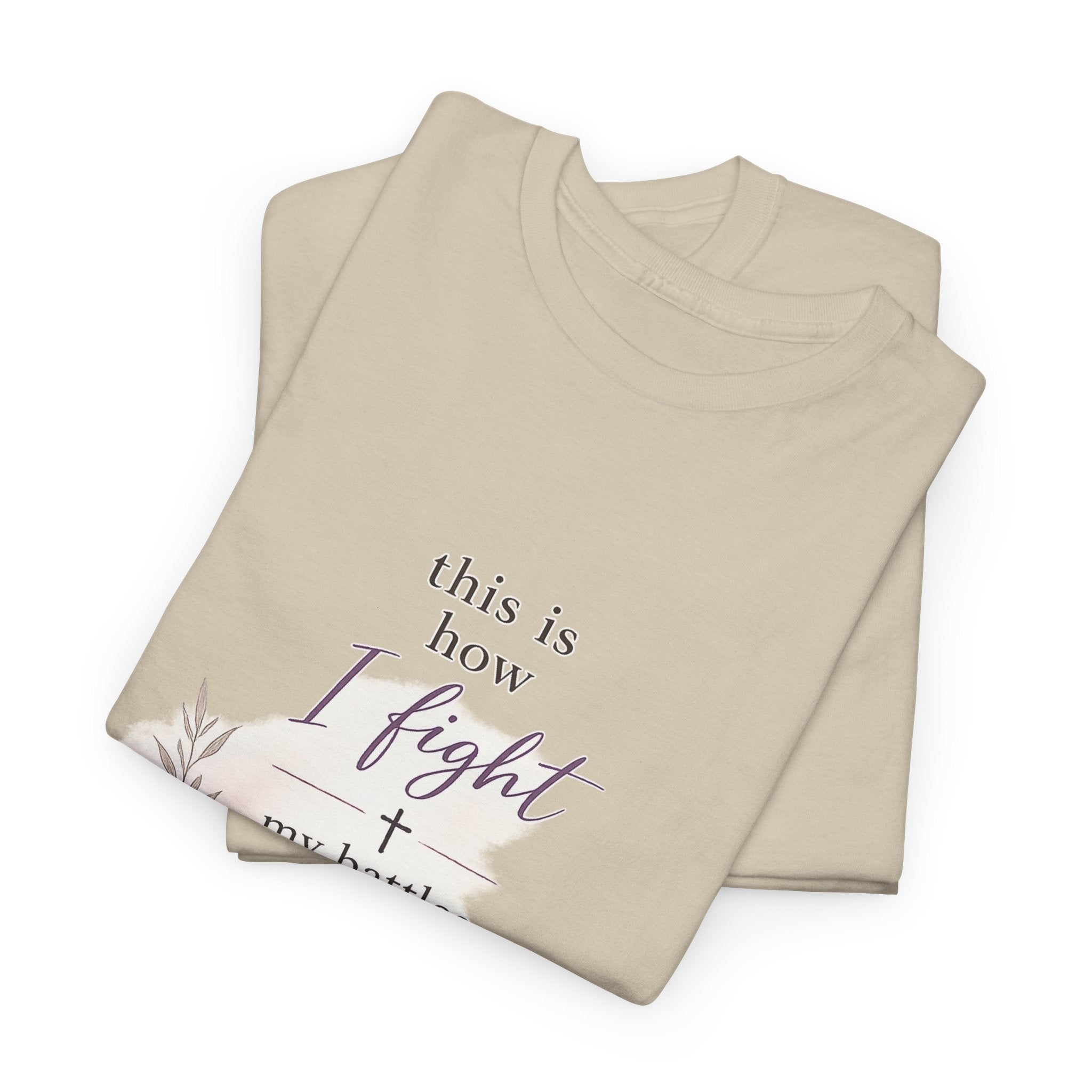Faith Prayer T-Shirt — “This Is How I Fight My Battles” Christian Scripture Tee