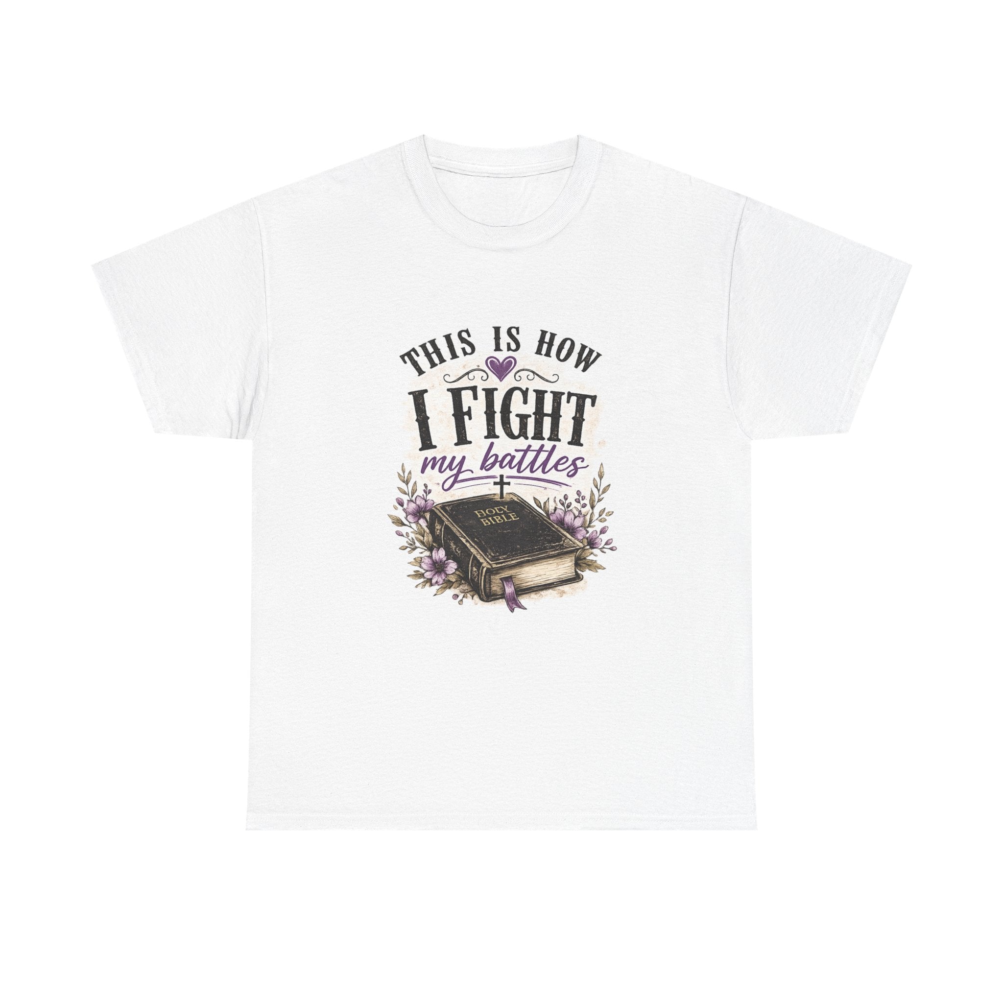 Christian Bible T-Shirt - “This Is How I Fight My Battles” Inspirational Faith Tee