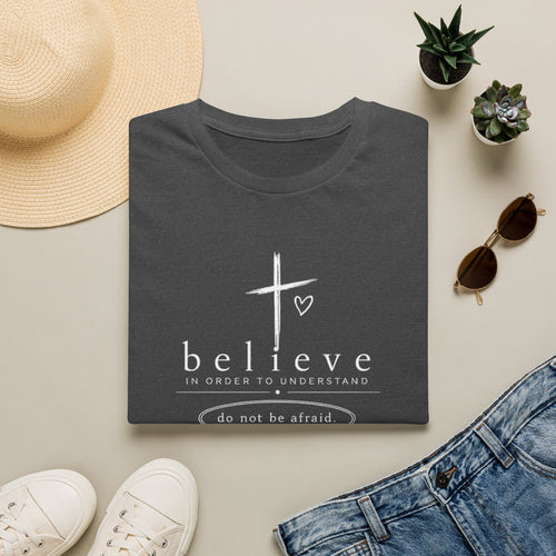 Believe Christian T‑Shirt — "Believe in Order to Understand" Inspirational Faith Tee