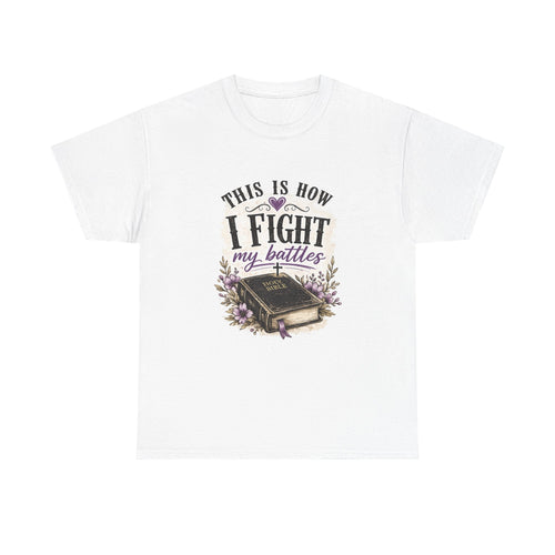 Bible Graphic Tee — "This Is How I Fight My Battles" Inspirational Christian T‑Shirt