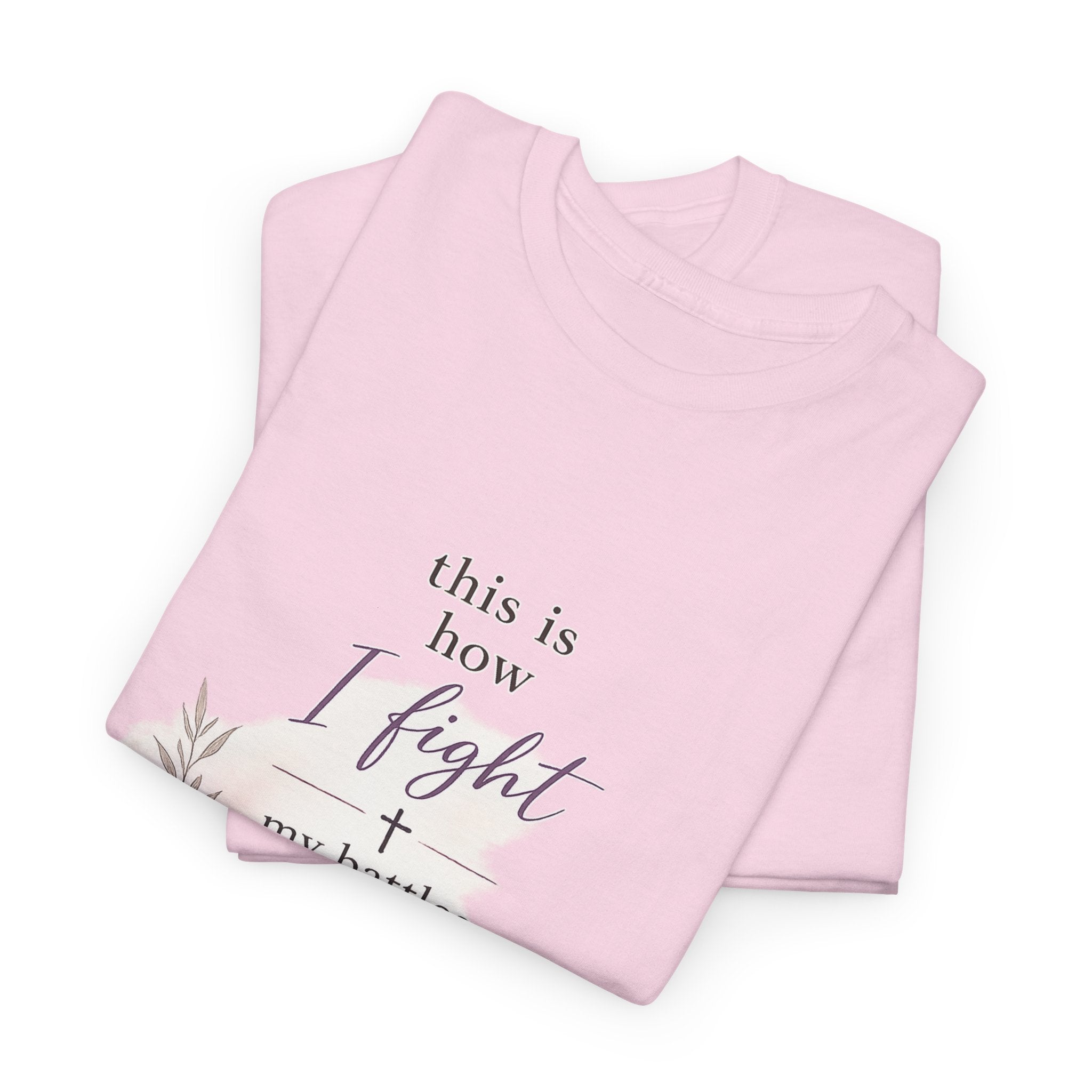 Faith Prayer T-Shirt — “This Is How I Fight My Battles” Christian Scripture Tee