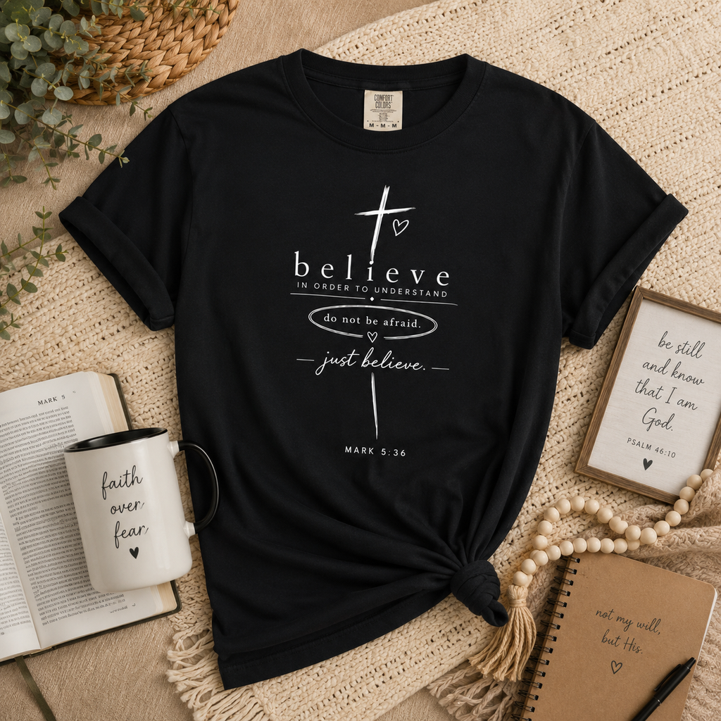 Believe Christian T‑Shirt — "Believe in Order to Understand" Inspirational Faith Tee