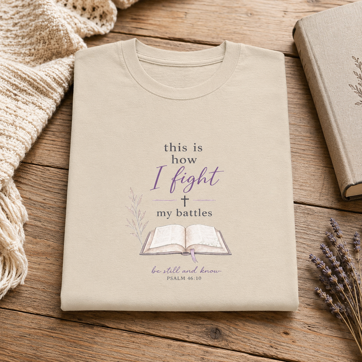 Christian Faith T-Shirt - "This Is How I Fight My Battles" Bible Verse Tee