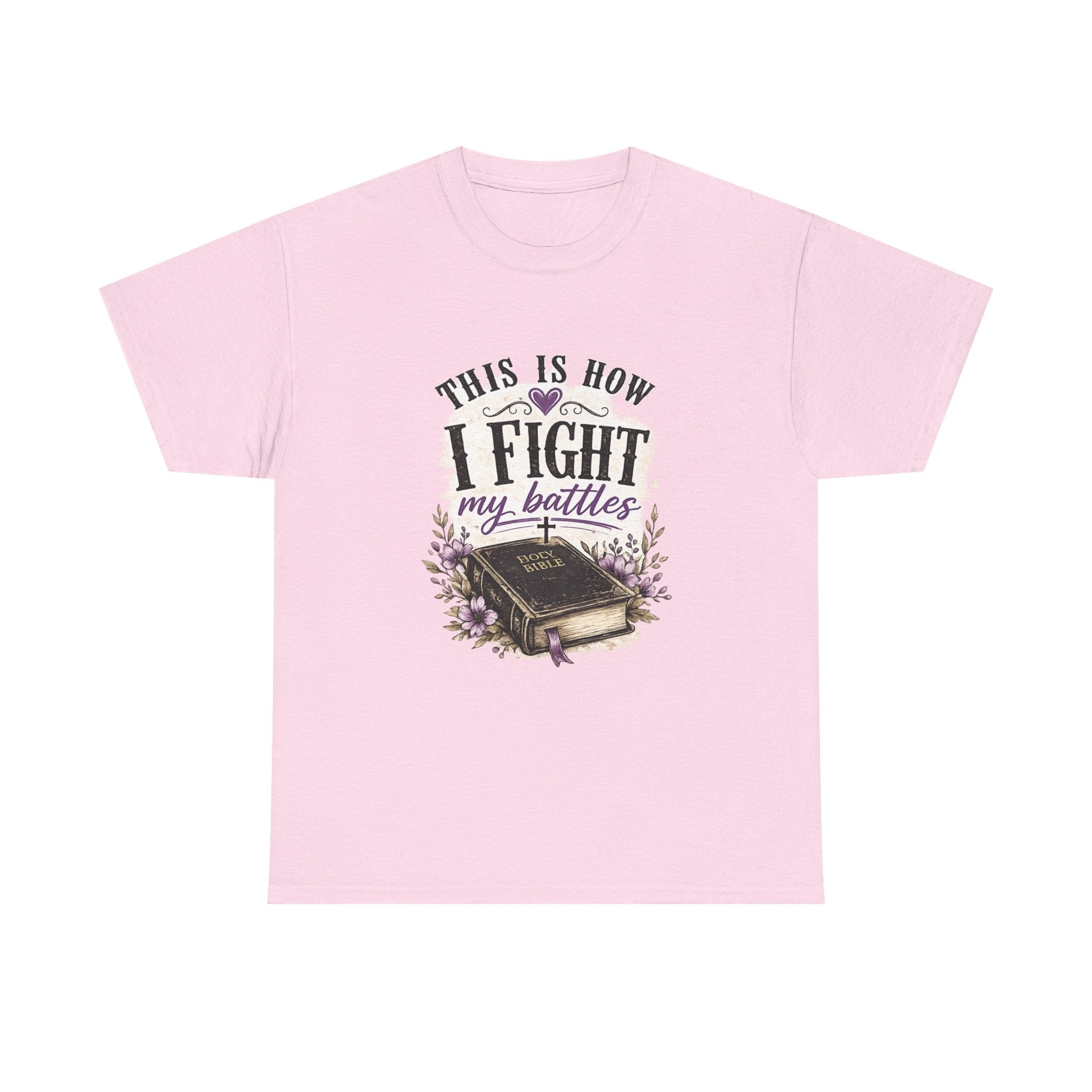 Christian Bible T-Shirt - “This Is How I Fight My Battles” Inspirational Faith Tee