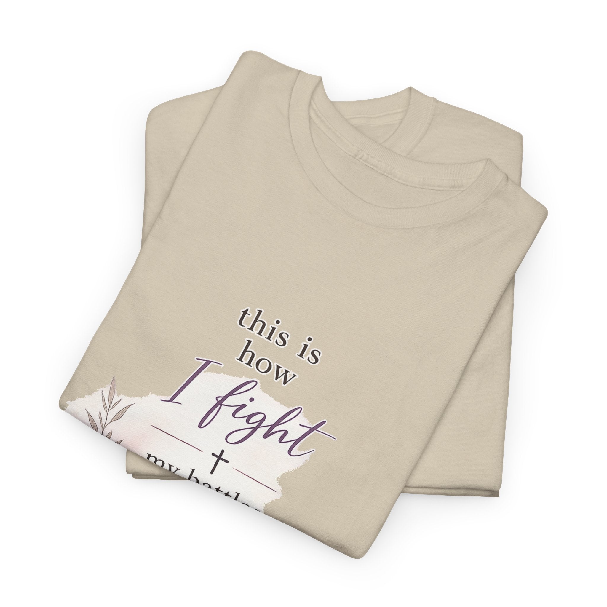 Inspirational Bible Tee — "This Is How I Fight My Battles" Christian T‑Shirt