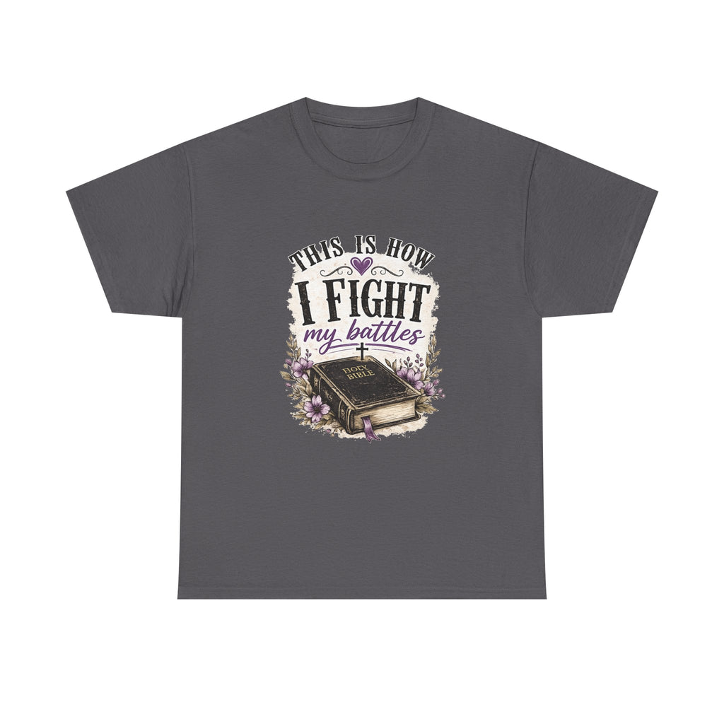 Bible Graphic Tee — "This Is How I Fight My Battles" Inspirational Christian T‑Shirt