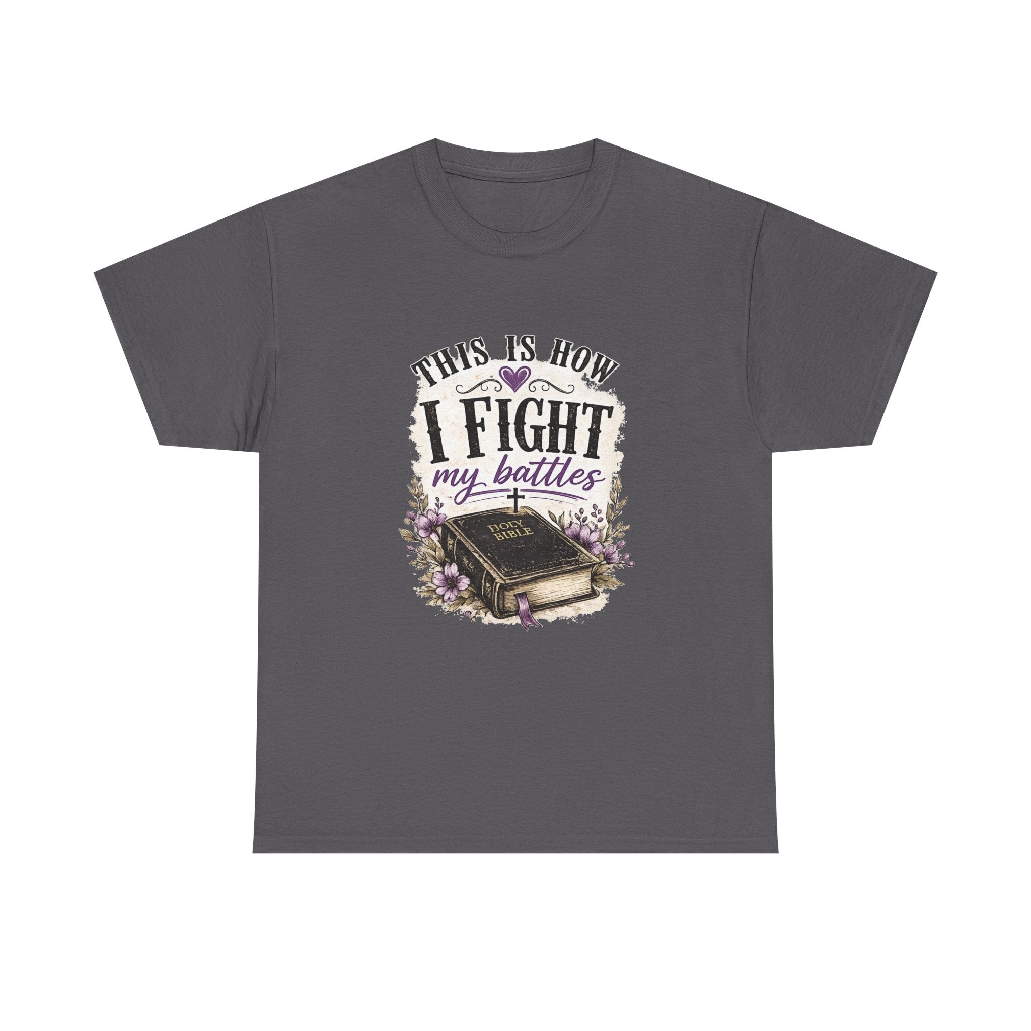 Bible Graphic Tee — "This Is How I Fight My Battles" Inspirational Christian T‑Shirt