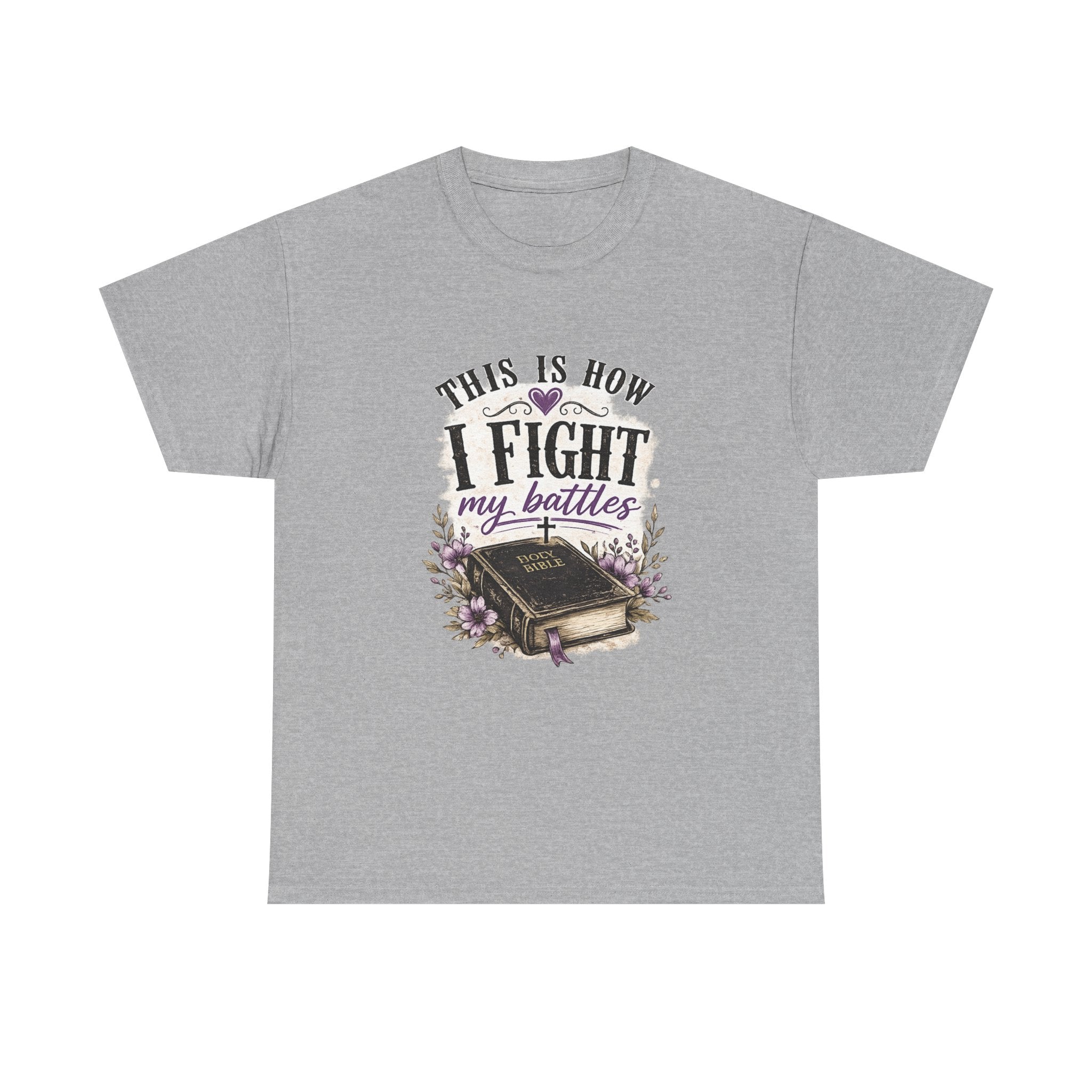 Christian Bible T-Shirt - “This Is How I Fight My Battles” Inspirational Faith Tee