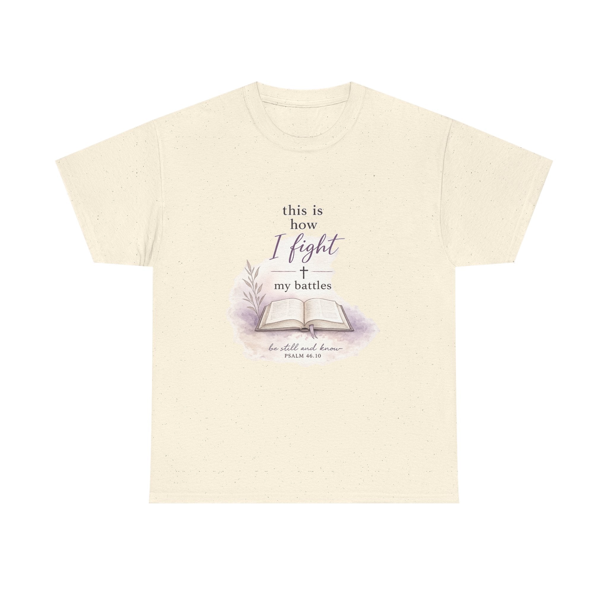 Inspirational Bible Tee — "This Is How I Fight My Battles" Christian T‑Shirt