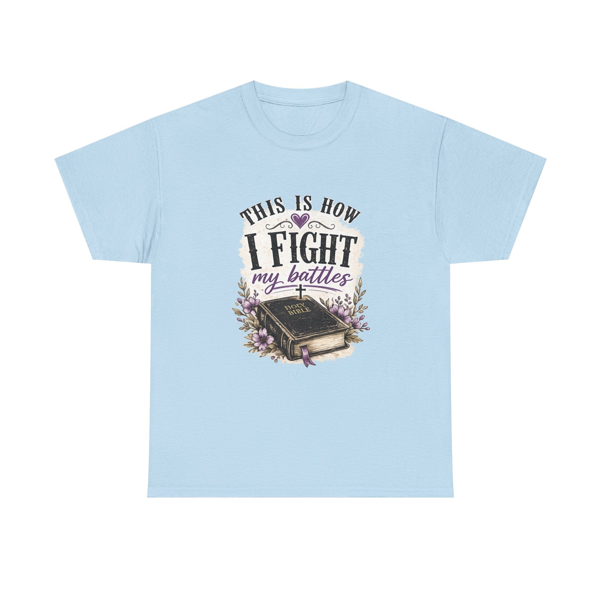 Bible Graphic Tee — "This Is How I Fight My Battles" Inspirational Christian T‑Shirt