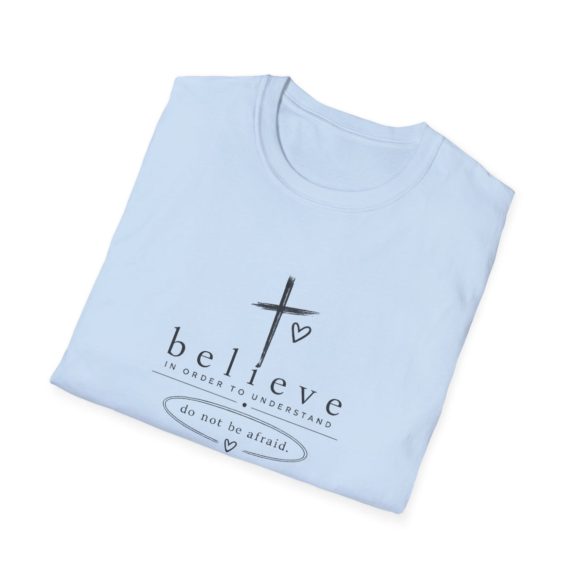 Believe Cross T‑Shirt — "Believe" Inspirational Christian Tee (Do Not Be Afraid)